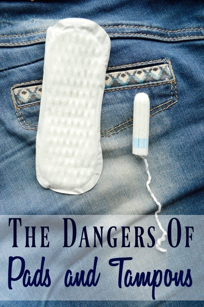 The Dangers of Pads and Tampons