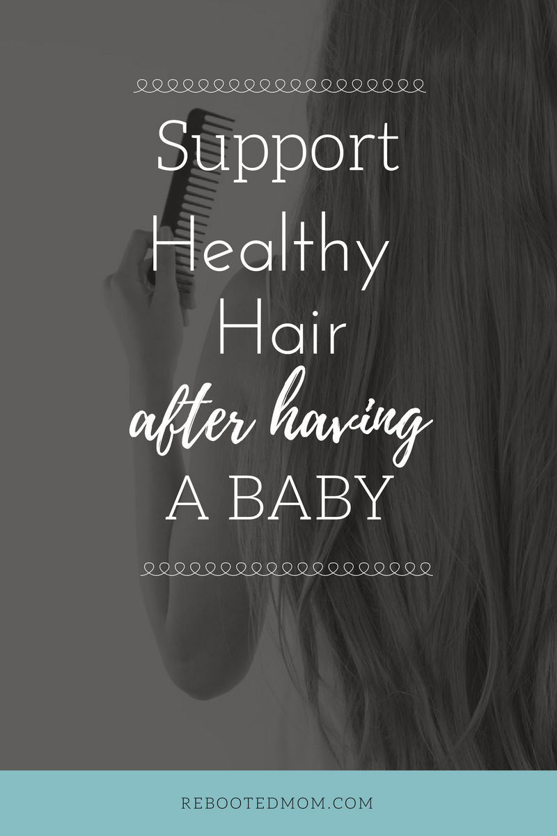 Support Healthy Hair After Having a Baby