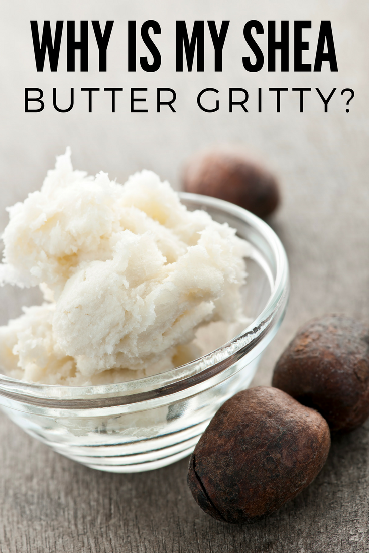 If you DIY, chances are you have experienced gritty Shea butter. How does it happen and what can you do to prevent it in your next DIY?